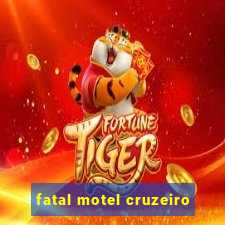 fatal motel cruzeiro